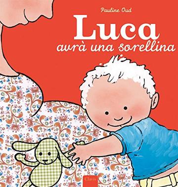 Luca avrà una sorellina (Album illustrati)